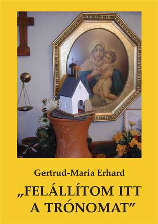 Gertrud-Maria Erhard: Felállítom itt a trónomat